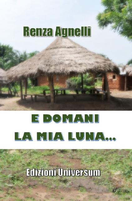 E domani la mia luna... - Renza Agnelli - copertina