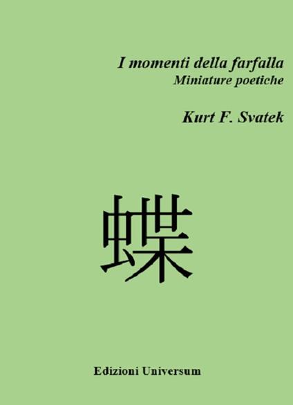 I momenti della farfalla. Miniature poetiche - Kurt F. Svatek - copertina