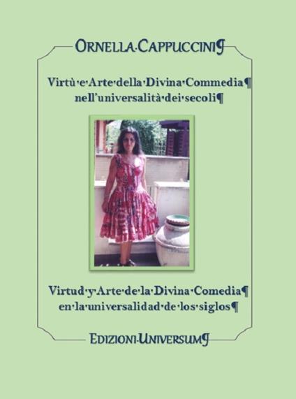 Virtù e arte della Divina Commedia nell'universalità di secoli. Ediz. italiana e spagnola - Ornella Cappuccini - copertina