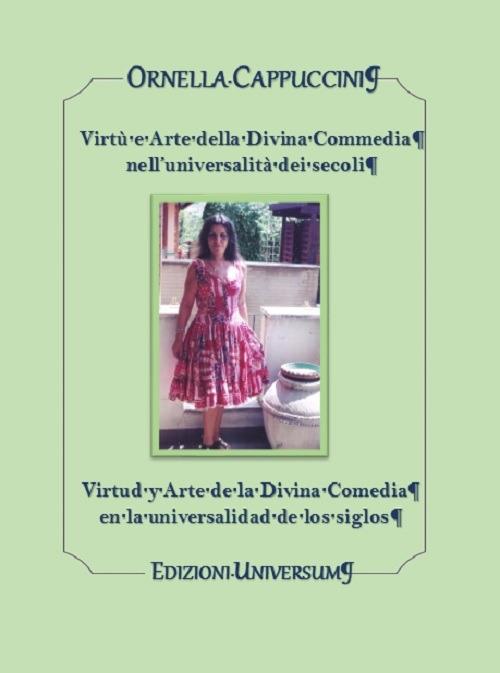 Virtù e arte della Divina Commedia nell'universalità di secoli. Ediz. italiana e spagnola - Ornella Cappuccini - copertina