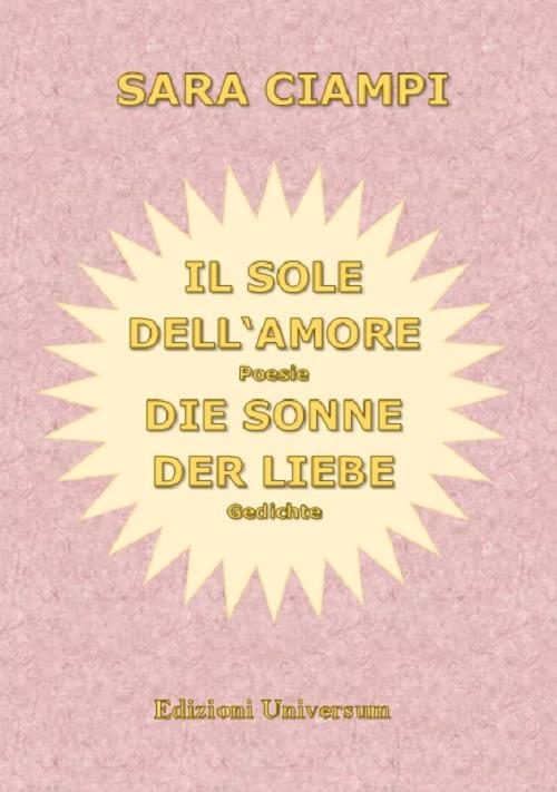 Il sole dell'amore-Die sonne der liebe. Nuova ediz. - Sara Ciampi - copertina