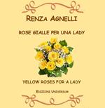 Rose gialle per una lady