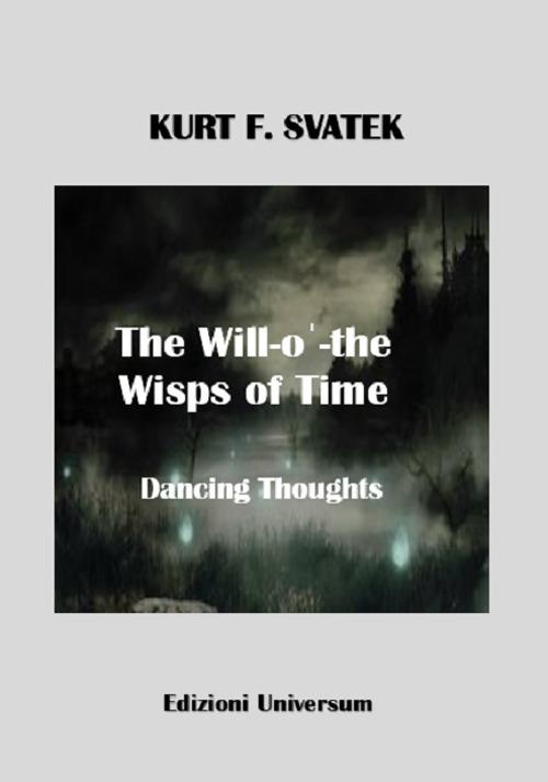 The will-o'-the-wisps of time. Dancing thoughts - Kurt F. Svatek - copertina