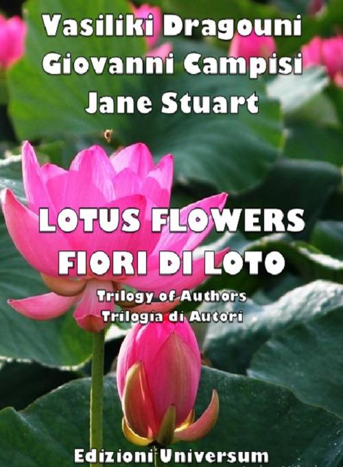 Lotus flowers. Trilogy of authors-Fiori di loto. Trilogia di autori. Ediz. bilingue - Vasiliki Dragouni,Giovanni Campisi,Jane Stuart - copertina