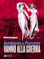 Antoinette e Pierrette vanno alla guerra