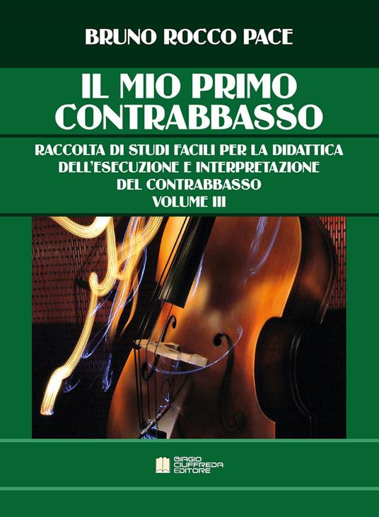 Il mio primo contrabbasso. Raccolta di studi facili per la didattica dell'esecuzione e interpretazione del contrabbasso. Vol. 3 - Bruno Rocco Pace - copertina