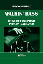 Walkin' bass. Tecniche e rudimenti per contrabbasso