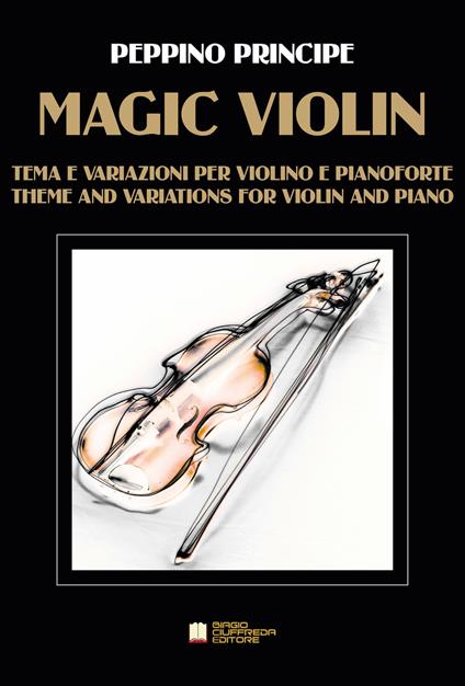 Magic violin. Tema e variazioni per violino e pianoforte - Peppino Principe - copertina