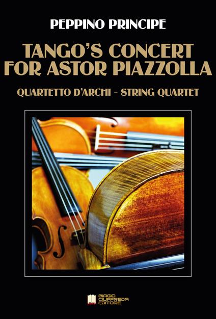 Tango's concert for A. Piazzolla. Per quartetto d'archi. Partitura - Peppino Principe - copertina