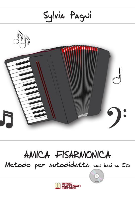 Amica fisarmonica. Metodo per autodidatta con basi su CD. Con CD-Audio - Sylvia Pagni - copertina