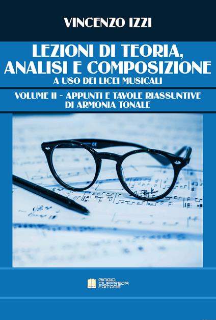 Lezioni di teoria, analisi e composizione ad uso dei Licei Musicali. Metodo. Ediz. per la scuola. Vol. 2: Appunti e tavole riassuntive di armonia tonale. - Vincenzo Izzi - copertina