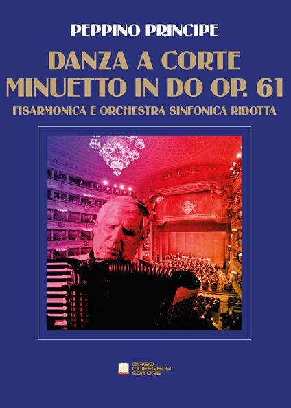 Danza a corte. Minuetto in Do op. 61. Per fisarmonica e orchestra sinfonica ridotta. Partitura - Peppino Principe - copertina