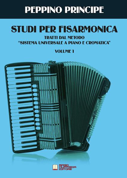 Studi per fisarmonica. Tratti dal metodo sistema universale a piano e cromatica. Vol. 1 - Peppino Principe - copertina