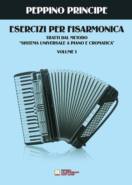 Esercizi per fisarmonica. Tratti dal metodo sistema universale a piano e cromatica. Vol. 1 - Peppino Principe - copertina