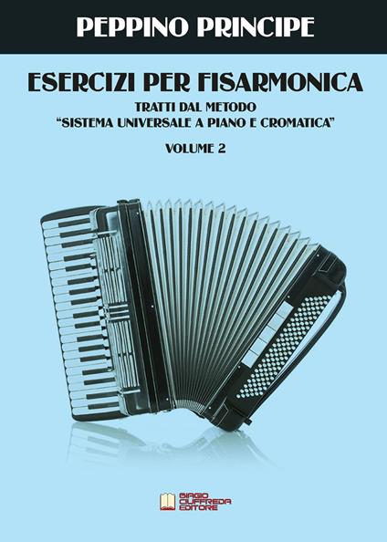 Esercizi per fisarmonica. Tratti dal metodo sistema universale a piano e cromatica. Vol. 2 - Peppino Principe - copertina