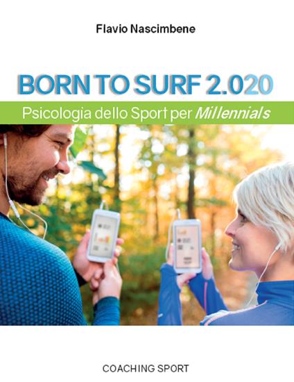 Born to surf 2.020. Psicologia dello sport per millenials - Flavio Nascimbene - copertina