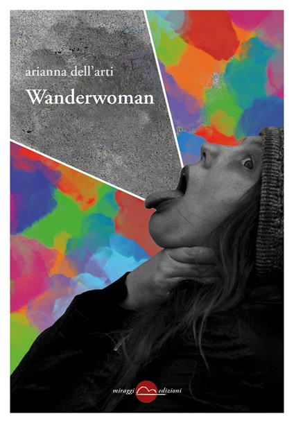 Wanderwoman. Monologhi, racconti e trallallà - Arianna Dell'Arti - copertina