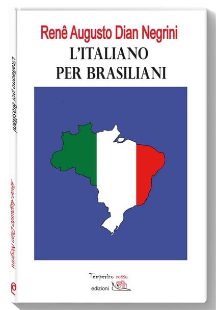 L' italiano per brasiliani. Errori nell'apprendimento dell'italiano L2 dovuti all'interferenza del portoghese brasiliano - Renê Augusto Dian Negrini - ebook