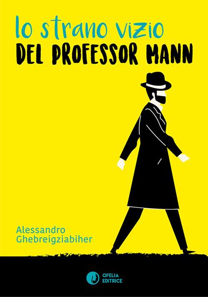 Lo strano vizio del professor Mann - Alessandro Ghebreigziabiher - copertina