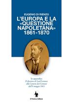L' Europa e la «questione napoletana 1861-1870». In appendice il discorso di Lord Lennox alla Camera dei Comuni dell'8 maggio 1863
