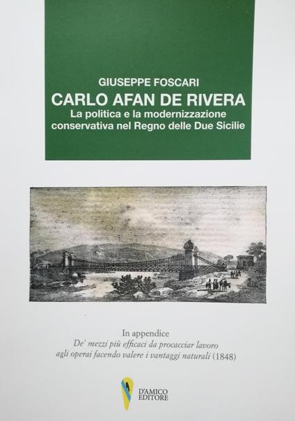 Carlo Afan de Rivera. La politica e la modernizzazione conservativa nel Regno delle Due Sicilie - Giuseppe Foscari - copertina