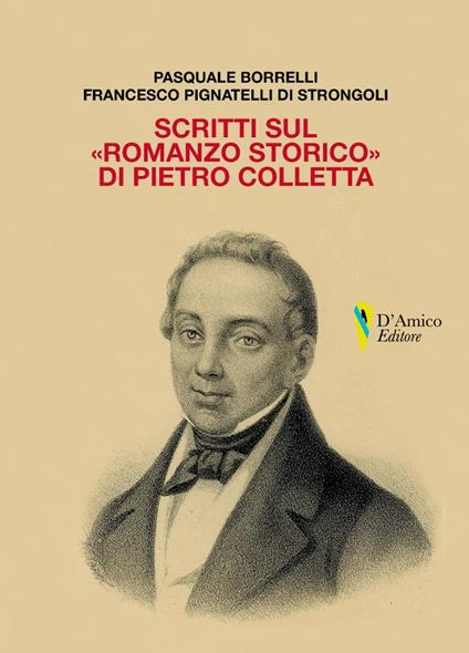 Scritti sul «romanzo storico» di Pietro Colletta - Pasquale Borrelli,Francesco Pignatelli di Strongoli - copertina