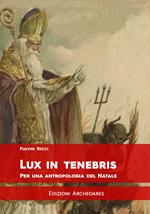 Lux in tenebris. Per una antropologia del Natale