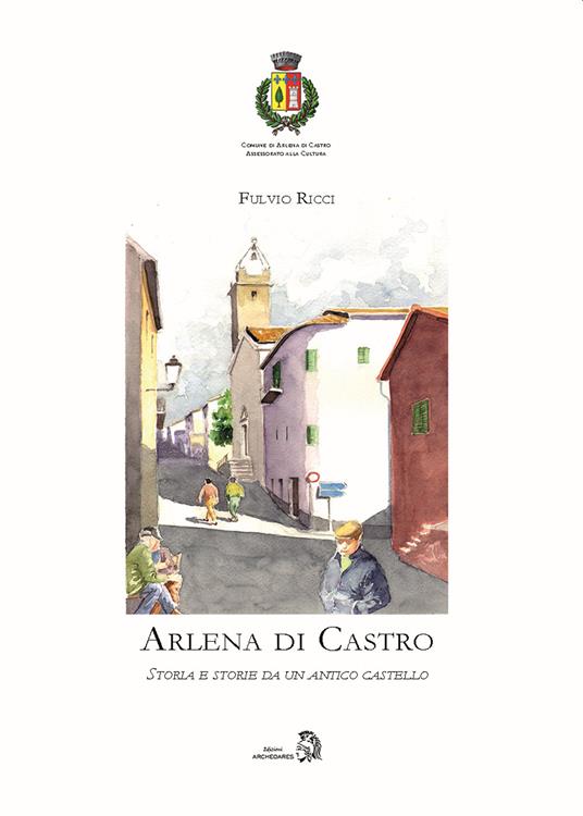 Arlena di Castro. Storia e storie da un antico castello - Fulvio Ricci - copertina