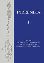 Tyrrenikà. Studi, indagini archeologiche, ricerche subacquee lungo la costa tirrenica. Vol. 1