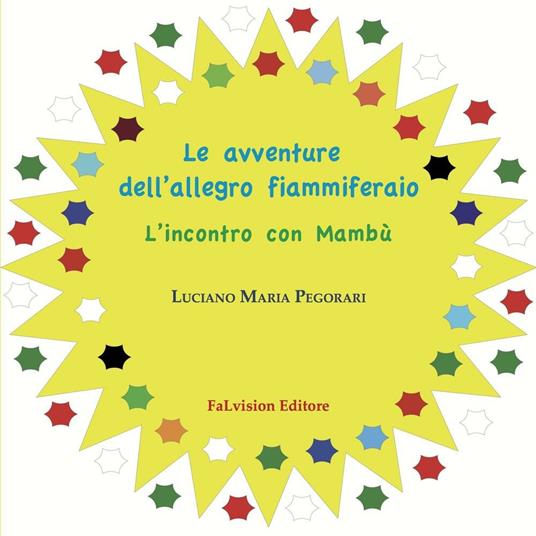 Le avventure dell'allegro fiammiferaio. L'incontro con Mambù. Ediz. illustrata - Luciano Maria Pegorari - copertina