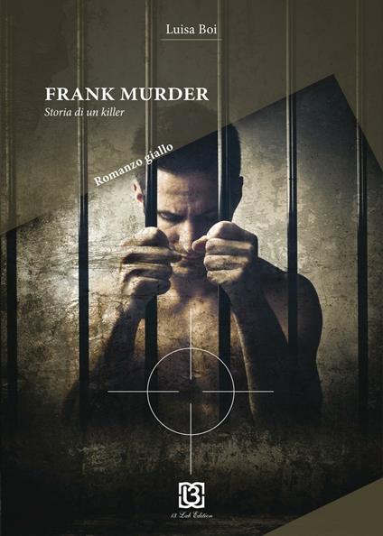 Frank Murder. Storia di un killer - Luisa Boi - copertina