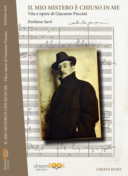 Il mio mistero è chiuso in me. Vita e opere di Giacomo Puccini - Emiliano Sarti - copertina