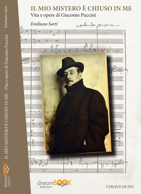 Il mio mistero è chiuso in me. Vita e opere di Giacomo Puccini - Emiliano Sarti - copertina