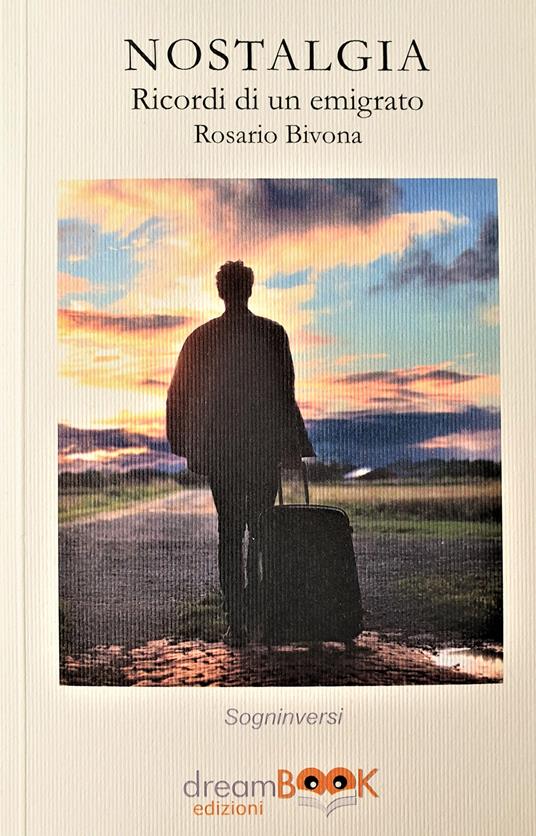 Nostalgia. Ricordi di un emigrato - Rosario Bivona - copertina