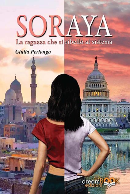 Soraya. La ragazza che si ribellò al sistema - Perlongo Giulia - copertina
