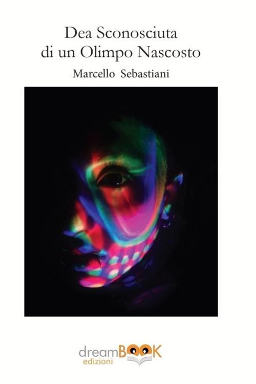 Dea sconosciuta di un Olimpo nascosto - Marcello Sebastiani - copertina
