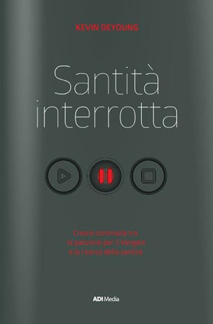 Santità interrotta. Unire passione e santificazione - Kevin Deyoung - copertina