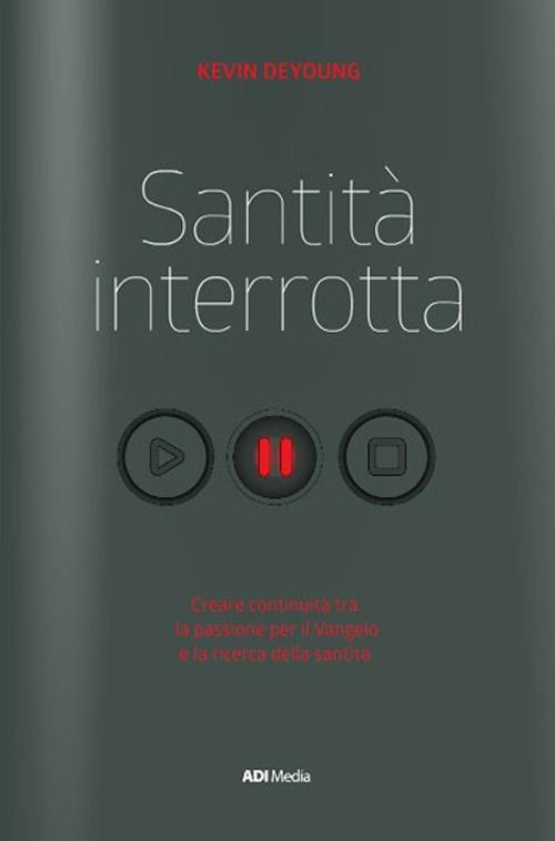 Santità interrotta. Unire passione e santificazione - Kevin Deyoung - copertina