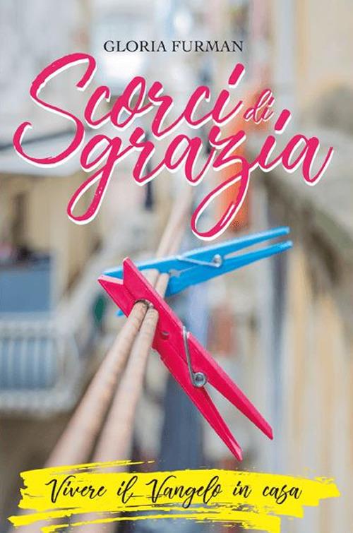 Scorci di grazia. Vivere il Vangelo in casa - Gloria Furman - copertina