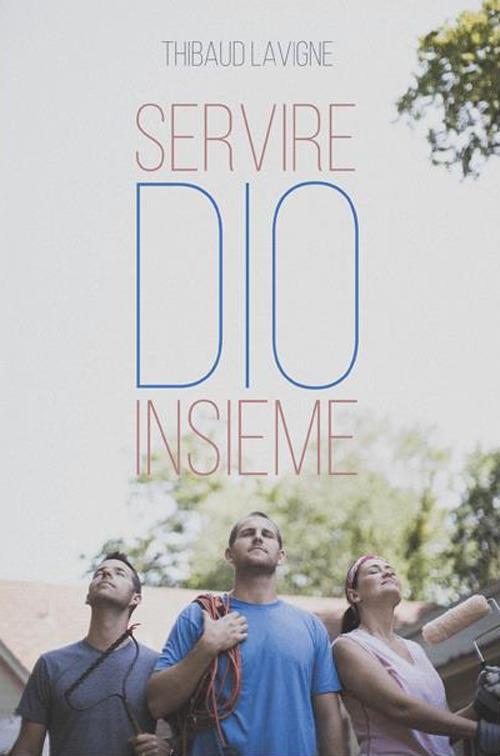 Servire Dio insieme - Thibaud Lavigne - copertina