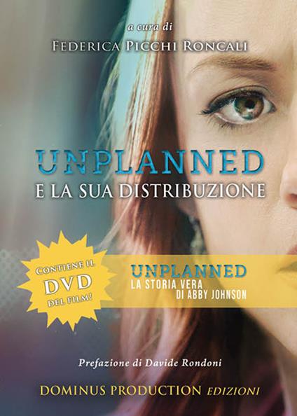 Unplanned e la sua distribuzione. Libro del film Unplanned. La storia vera di Abby Johnson. Con DVD-ROM - Federica Picchi Roncali - copertina