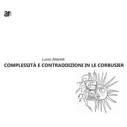 Complessità e contraddizioni in le Corbusier - Lucio Altarelli - copertina