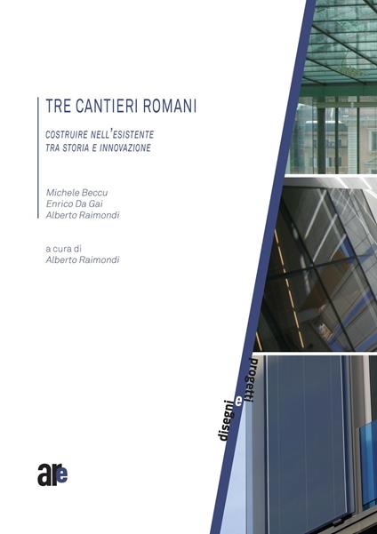  Tre Cantieri Romani. Costruire Nell'esistente tra Storia e Innovazione (Titolo Venduto Esclusivamente sul Sito Dell'editore) - copertina