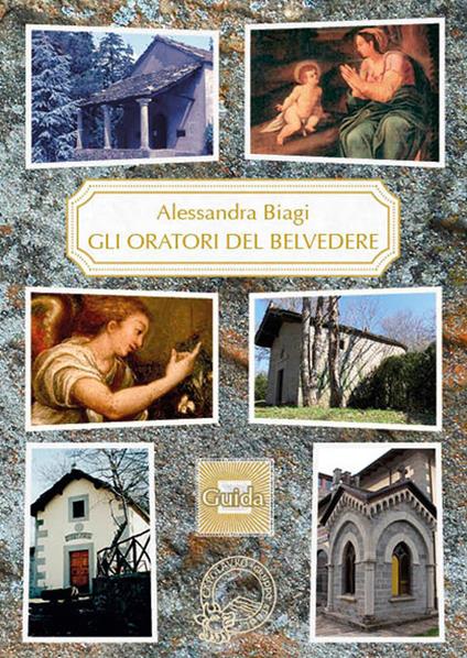 Gli oratori del Belvedere. Guida - Alessandra Biagi - copertina