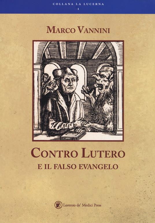 Contro Lutero e il falso Evangelo - Marco Vannini - copertina