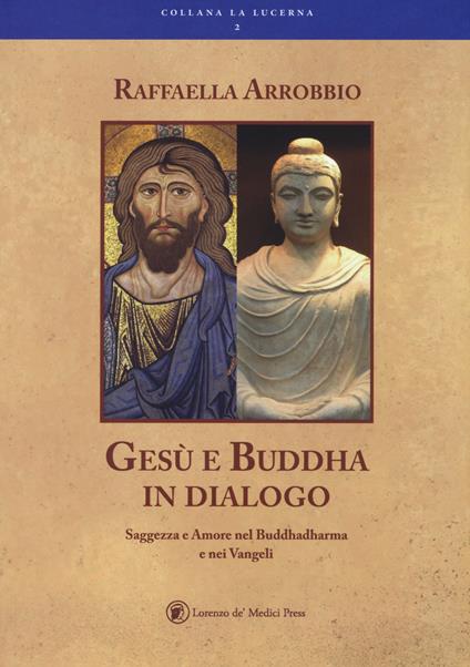 Gesù e Buddha in dialogo - Raffaella Arrobbio Agostini - copertina