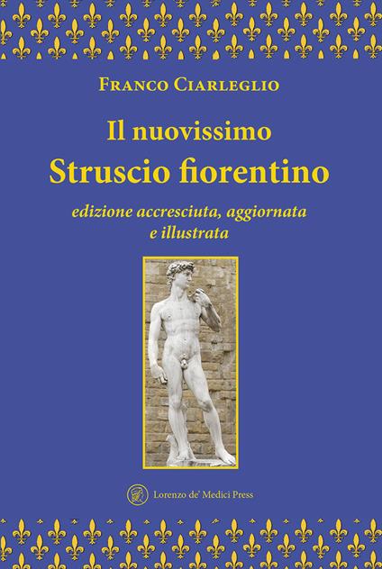 Il nuovissimo Struscio fiorentino. Ediz. ampliata - Franco Ciarleglio - copertina