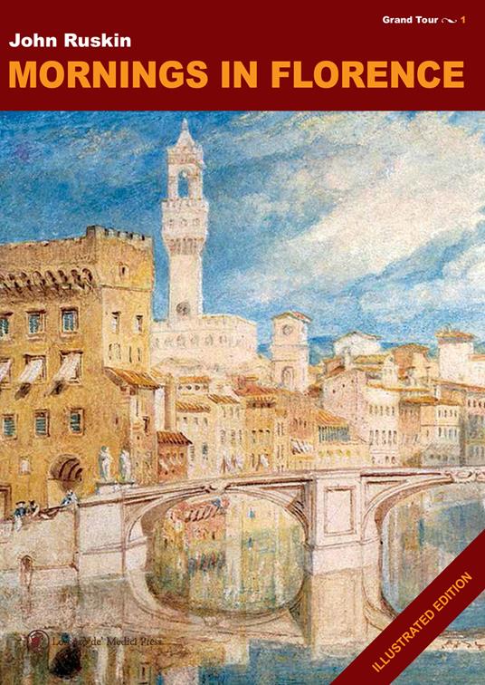 Mornings in Florence. Ediz. a colori - John Ruskin - copertina