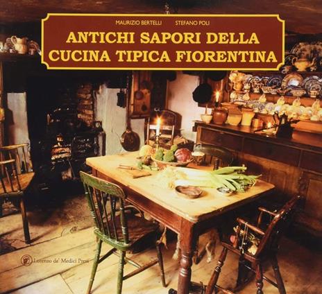 Antichi sapori della cucina tipica fiorentina - Maurizio Bertelli,Stefano Poli - 3