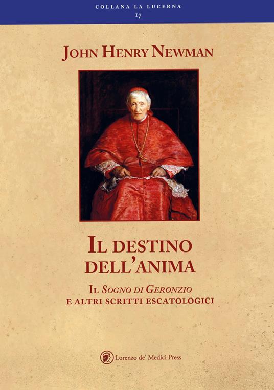 Il destino dell'anima il sogno di Geronzio e altri scritti escatologici - John Henry Newman - copertina